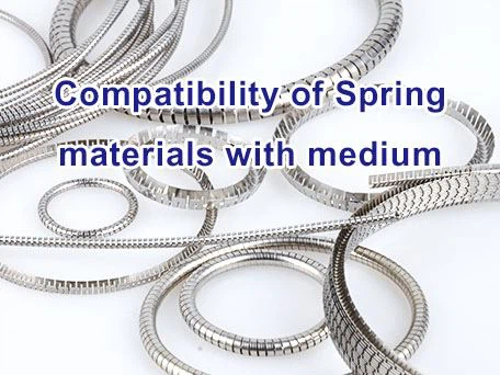 Compatibility of Spring materials with medium