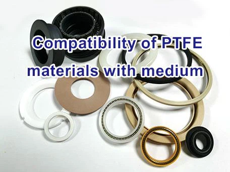 Compatibility of PTFE materials with medium